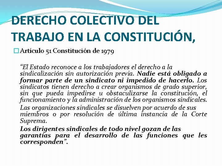 DERECHO COLECTIVO DEL TRABAJO EN LA CONSTITUCIÓN, �Artículo 51 Constitución de 1979 “El Estado