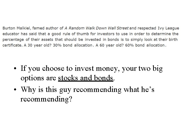  • If you choose to invest money, your two big options are stocks