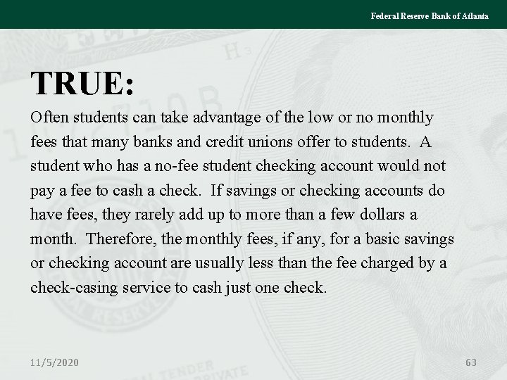 Federal Reserve Bank of Atlanta TRUE: Often students can take advantage of the low