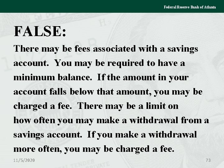 Federal Reserve Bank of Atlanta FALSE: There may be fees associated with a savings