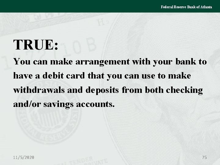 Federal Reserve Bank of Atlanta TRUE: You can make arrangement with your bank to