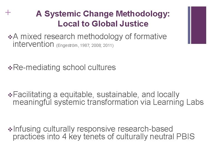 + A Systemic Change Methodology: Local to Global Justice v. A mixed research methodology