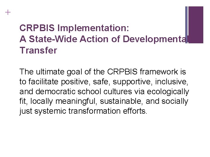 + CRPBIS Implementation: A State-Wide Action of Developmental Transfer The ultimate goal of the