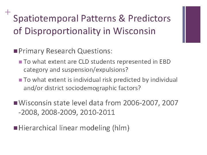 + Spatiotemporal Patterns & Predictors of Disproportionality in Wisconsin n Primary Research Questions: n