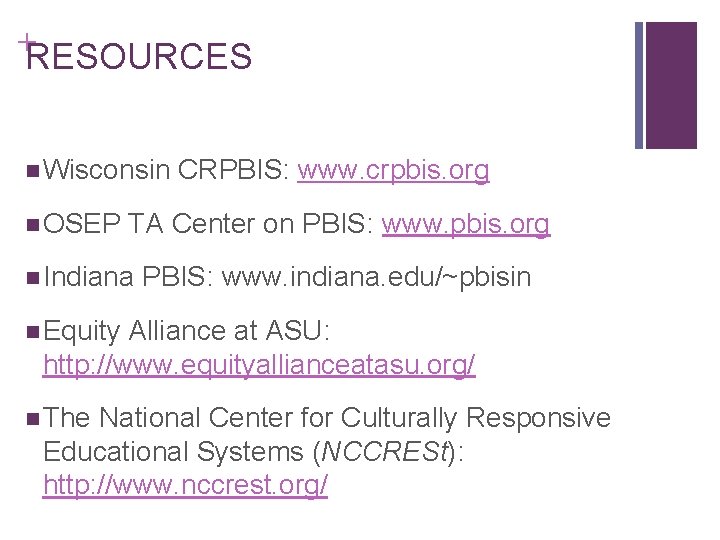 +RESOURCES n Wisconsin n OSEP CRPBIS: www. crpbis. org TA Center on PBIS: www.