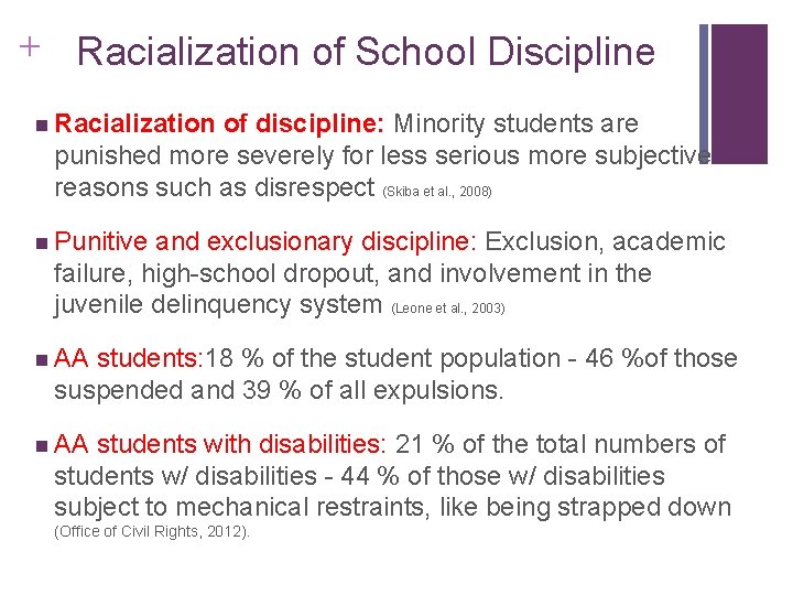 + Racialization of School Discipline n Racialization of discipline: Minority students are punished more