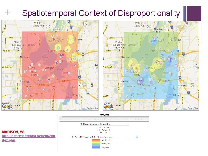 + Spatiotemporal Context of Disproportionality MADISON, WI http: //nccrest. eddata. net/city 7/in dex. php