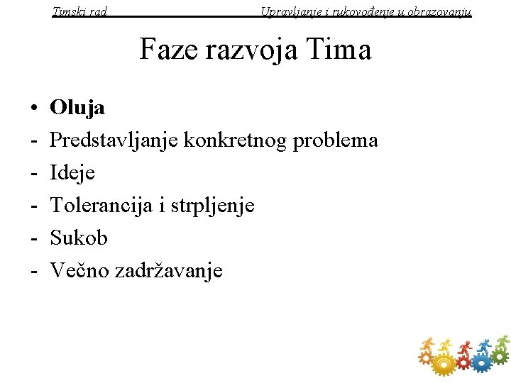 Timski rad Upravljanje i rukovođenje u obrazovanju Faze razvoja Tima • - Oluja Predstavljanje