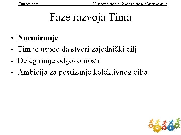 Timski rad Upravljanje i rukovođenje u obrazovanju Faze razvoja Tima • - Normiranje Tim