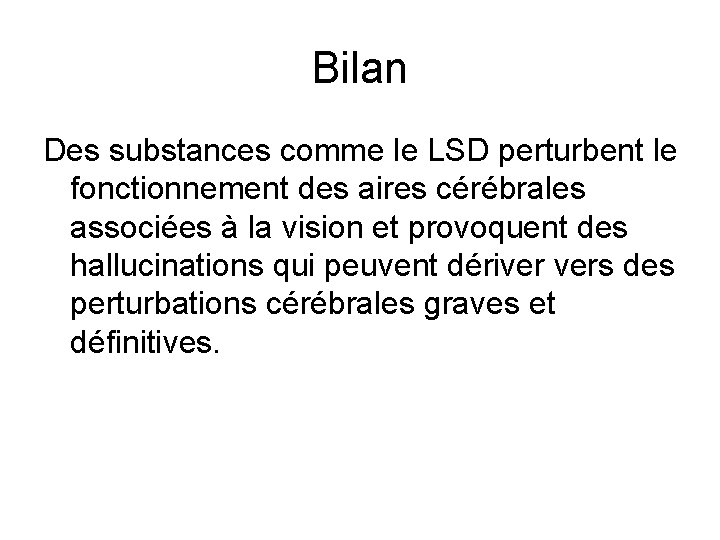 Bilan Des substances comme le LSD perturbent le fonctionnement des aires cérébrales associées à
