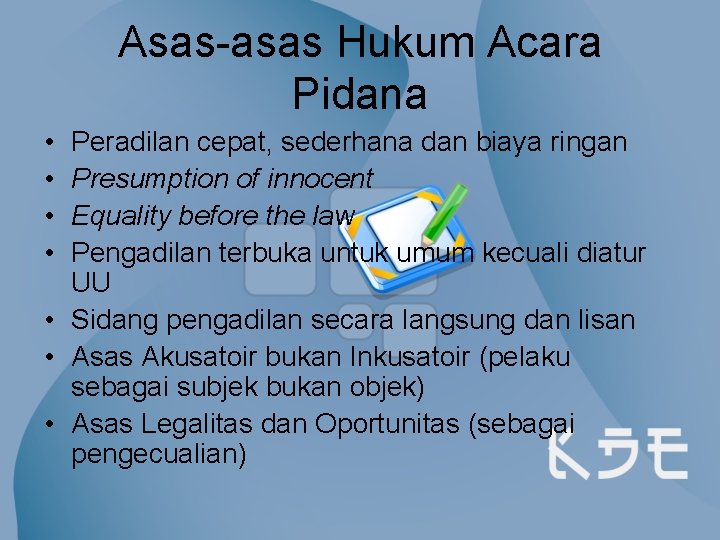 Asas-asas Hukum Acara Pidana • • Peradilan cepat, sederhana dan biaya ringan Presumption of