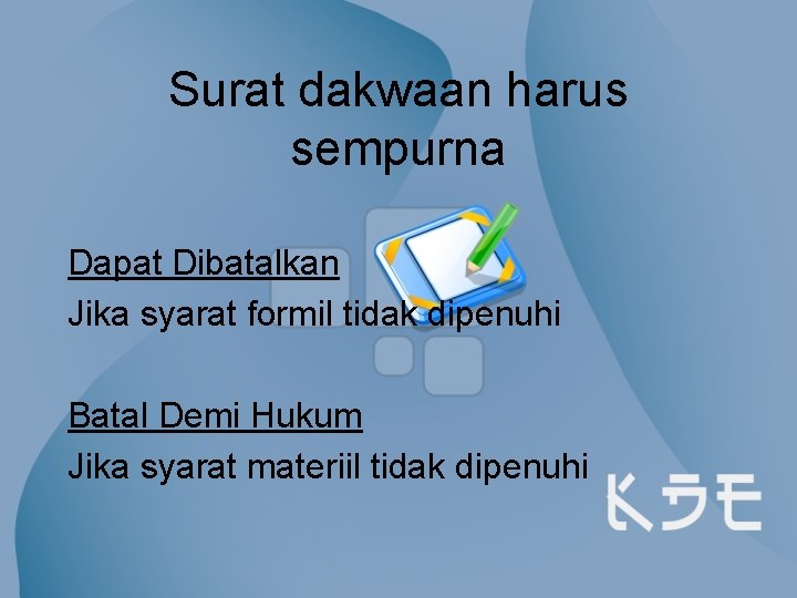 Surat dakwaan harus sempurna Dapat Dibatalkan Jika syarat formil tidak dipenuhi Batal Demi Hukum