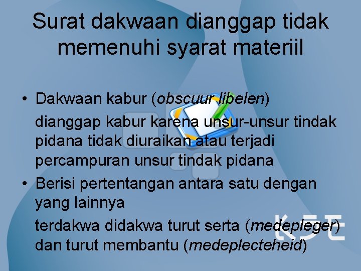 Surat dakwaan dianggap tidak memenuhi syarat materiil • Dakwaan kabur (obscuur libelen) dianggap kabur