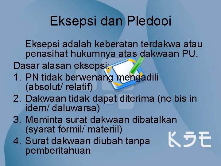 Eksepsi dan Pledooi Eksepsi adalah keberatan terdakwa atau penasihat hukumnya atas dakwaan PU. Dasar