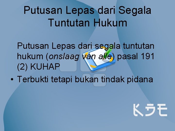 Putusan Lepas dari Segala Tuntutan Hukum Putusan Lepas dari segala tuntutan hukum (onslaag van