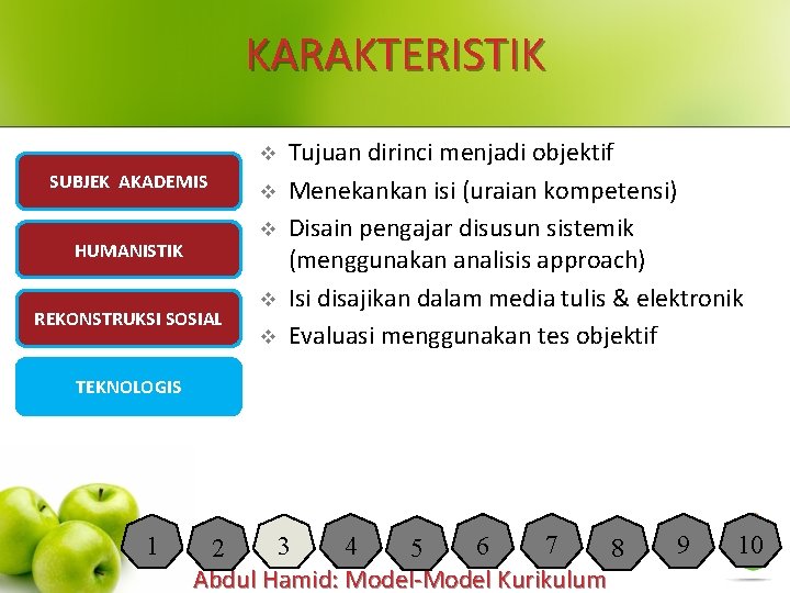 KARAKTERISTIK v SUBJEK AKADEMIS v v HUMANISTIK REKONSTRUKSI SOSIAL v v Tujuan dirinci menjadi