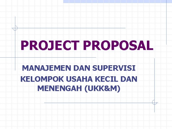 Project Proposal Manajemen Dan Supervisi Kelompok Usaha Kecil