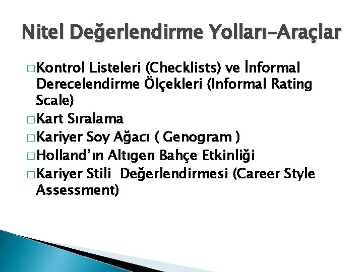 Nitel Değerlendirme Yolları-Araçlar � Kontrol Listeleri (Checklists) ve İnformal Derecelendirme Ölçekleri (Informal Rating Scale)