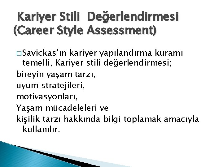 Kariyer Stili Değerlendirmesi (Career Style Assessment) � Savickas’ın kariyer yapılandırma kuramı temelli, Kariyer stili