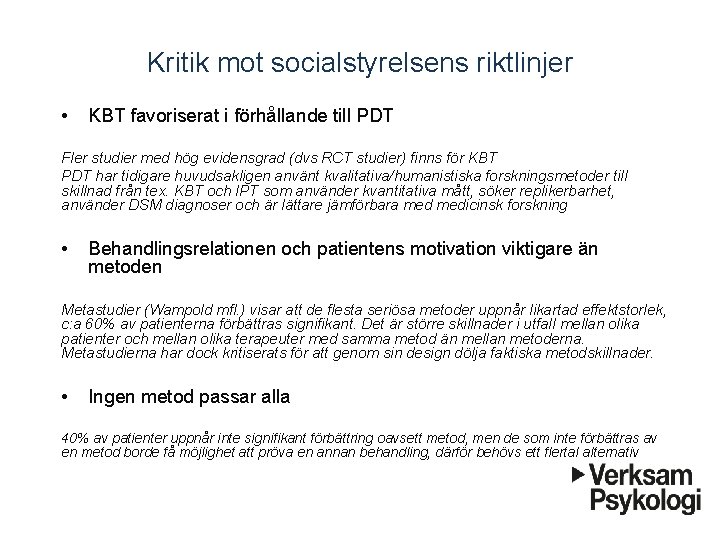 Kritik mot socialstyrelsens riktlinjer • KBT favoriserat i förhållande till PDT Fler studier med