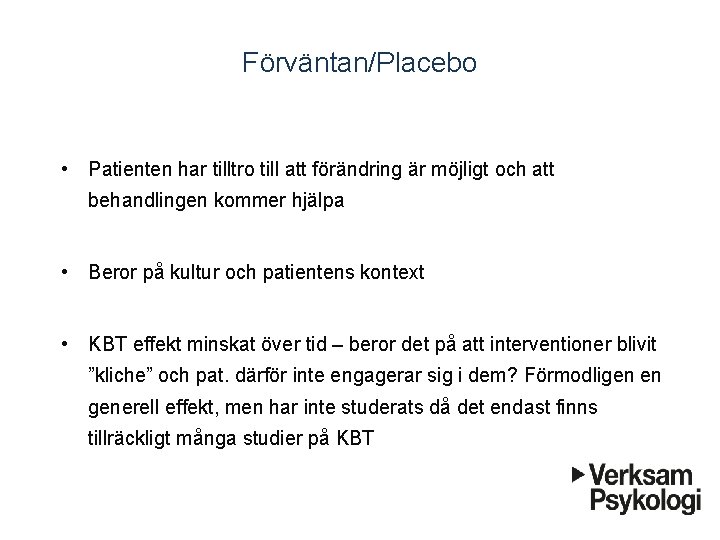 Förväntan/Placebo • Patienten har tilltro till att förändring är möjligt och att behandlingen kommer