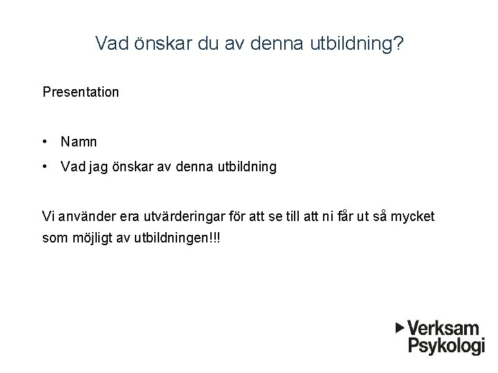 Vad önskar du av denna utbildning? Presentation • Namn • Vad jag önskar av