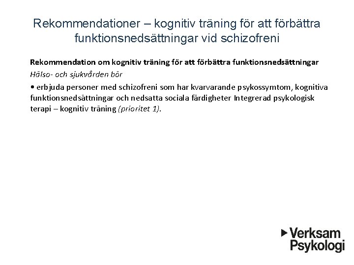 Rekommendationer – kognitiv träning för att förbättra funktionsnedsättningar vid schizofreni Rekommendation om kognitiv tra