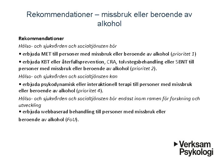 Rekommendationer – missbruk eller beroende av alkohol Rekommendationer Ha lso- och sjukva rden och