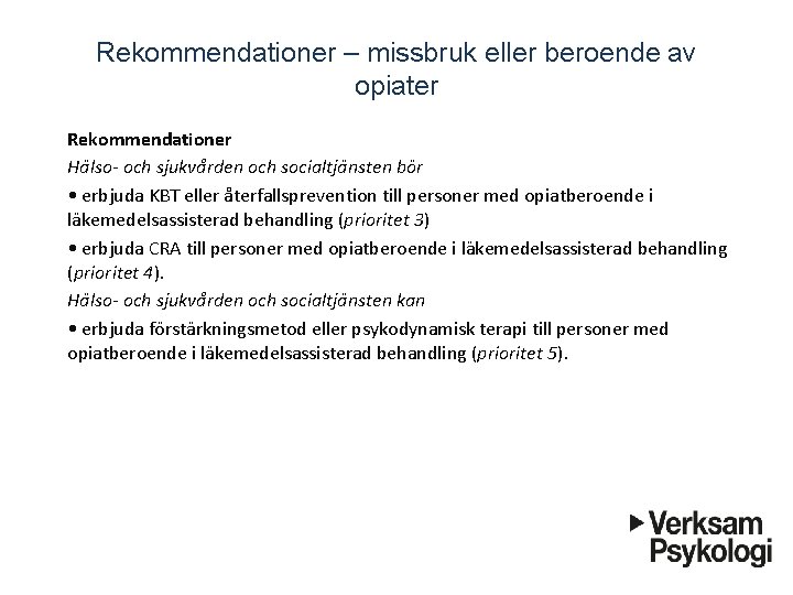 Rekommendationer – missbruk eller beroende av opiater Rekommendationer Ha lso- och sjukva rden och