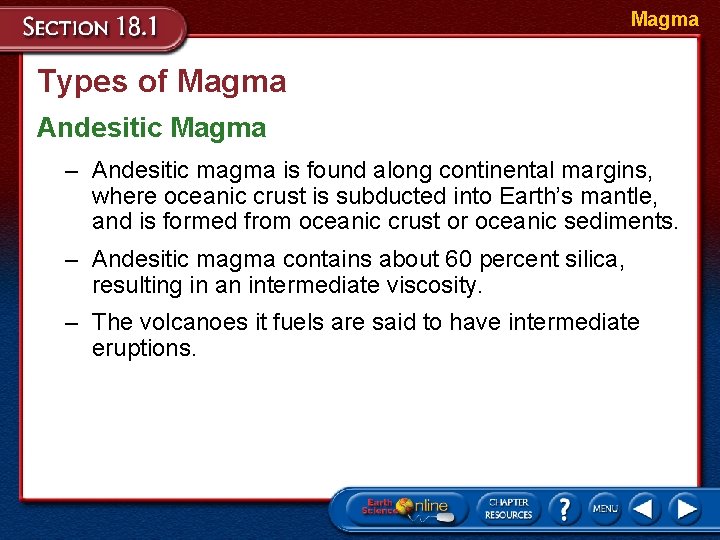 Magma Types of Magma Andesitic Magma – Andesitic magma is found along continental margins, Magma Types of Magma Andesitic Magma – Andesitic magma is found along continental margins,