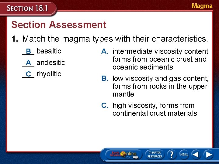Magma Section Assessment 1. Match the magma types with their characteristics. ___ B basaltic Magma Section Assessment 1. Match the magma types with their characteristics. ___ B basaltic