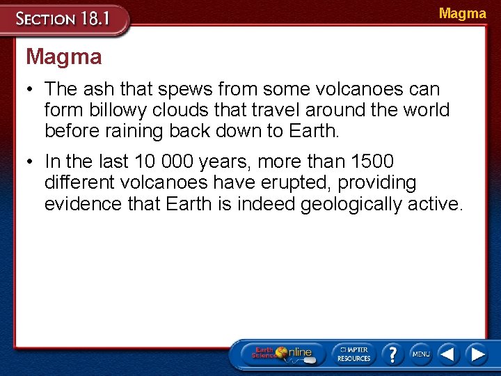 Magma • The ash that spews from some volcanoes can form billowy clouds that Magma • The ash that spews from some volcanoes can form billowy clouds that