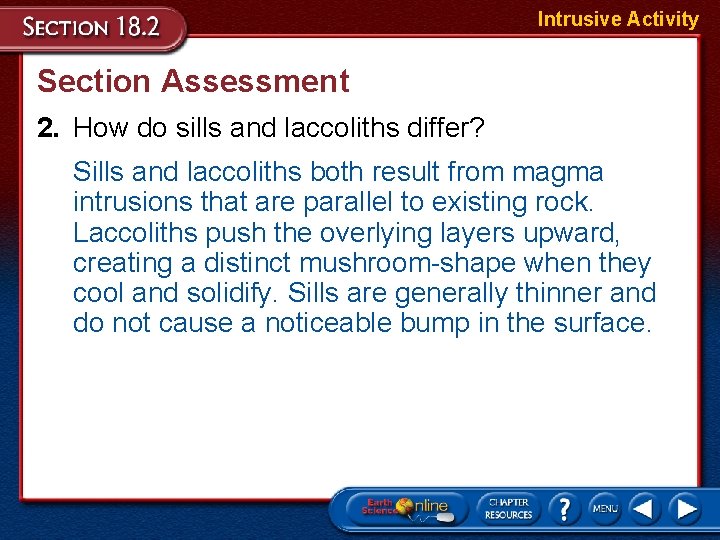 Intrusive Activity Section Assessment 2. How do sills and laccoliths differ? Sills and laccoliths Intrusive Activity Section Assessment 2. How do sills and laccoliths differ? Sills and laccoliths