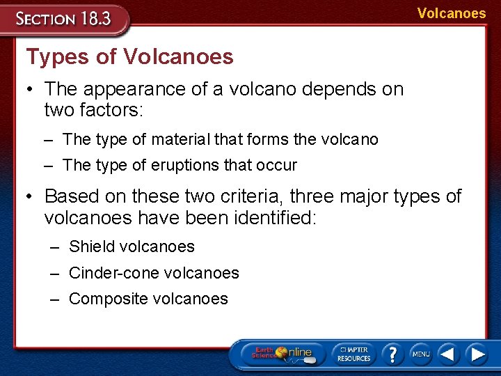 Volcanoes Types of Volcanoes • The appearance of a volcano depends on two factors: Volcanoes Types of Volcanoes • The appearance of a volcano depends on two factors: