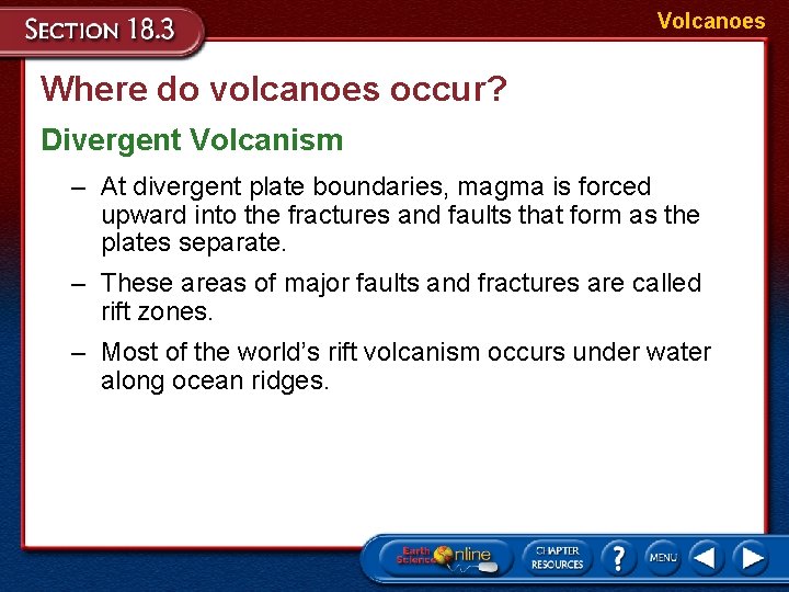 Volcanoes Where do volcanoes occur? Divergent Volcanism – At divergent plate boundaries, magma is Volcanoes Where do volcanoes occur? Divergent Volcanism – At divergent plate boundaries, magma is