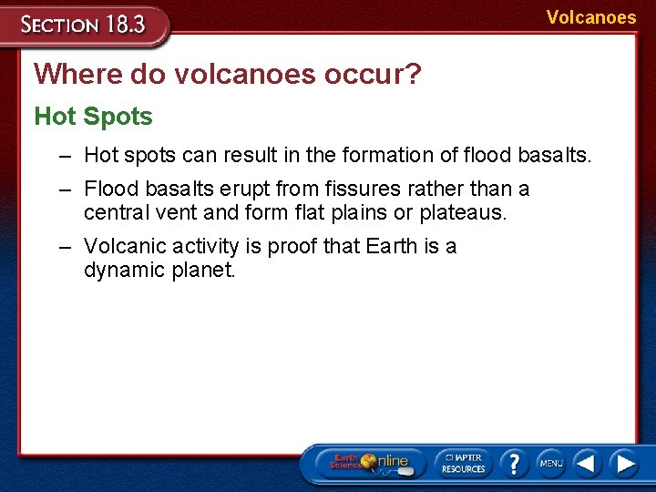 Volcanoes Where do volcanoes occur? Hot Spots – Hot spots can result in the Volcanoes Where do volcanoes occur? Hot Spots – Hot spots can result in the