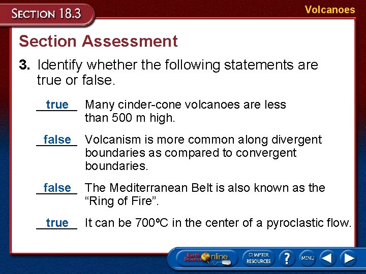 Volcanoes Section Assessment 3. Identify whether the following statements are true or false. ______ Volcanoes Section Assessment 3. Identify whether the following statements are true or false. ______