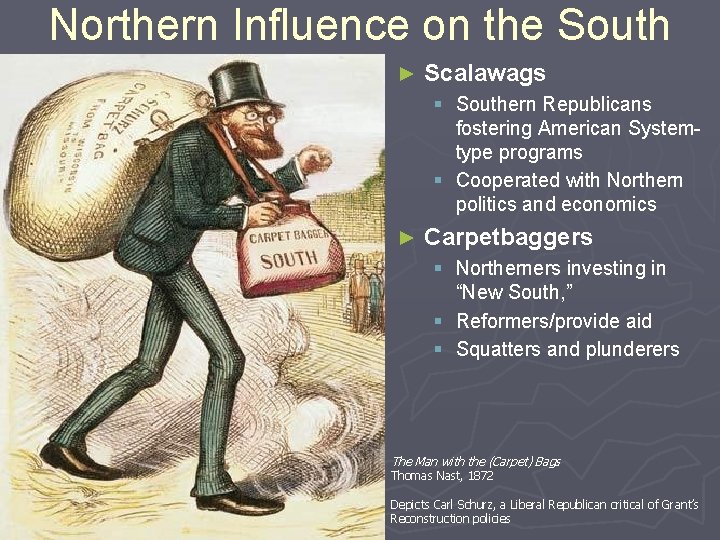 Northern Influence on the South ► Scalawags § Southern Republicans fostering American Systemtype programs
