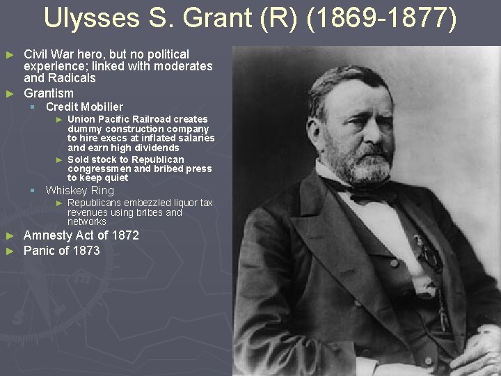 Ulysses S. Grant (R) (1869 -1877) Civil War hero, but no political experience; linked