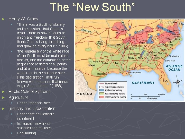 The “New South” ► Henry W. Grady § § "There was a South of