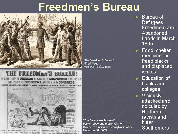 Freedmen’s Bureau of Refugees, Freedmen, and Abandoned Lands in March 1865 ► Food, shelter,