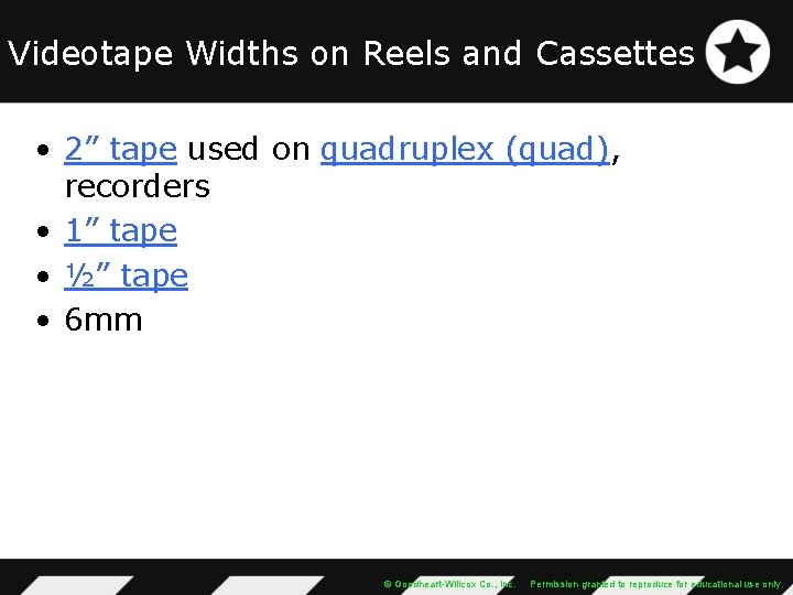 Videotape Widths on Reels and Cassettes • 2” tape used on quadruplex (quad), recorders