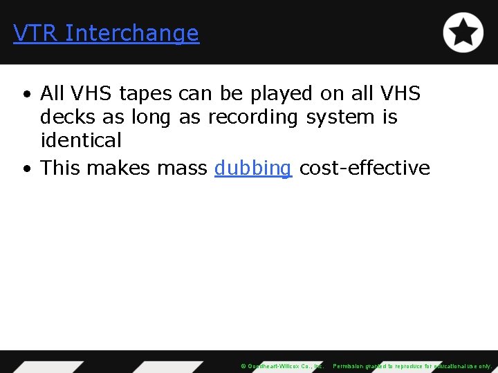 VTR Interchange • All VHS tapes can be played on all VHS decks as