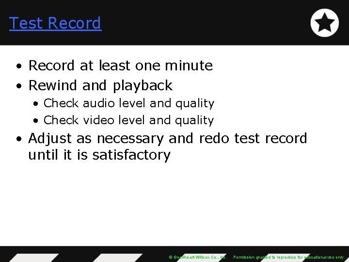 Test Record • Record at least one minute • Rewind and playback • Check