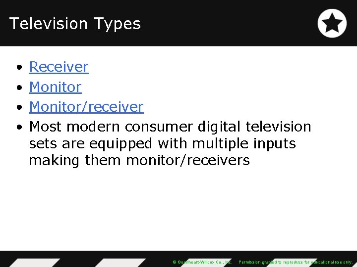 Television Types • • Receiver Monitor/receiver Most modern consumer digital television sets are equipped