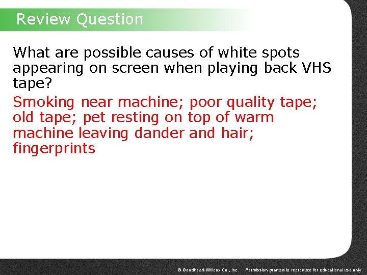 Review Question What are possible causes of white spots appearing on screen when playing