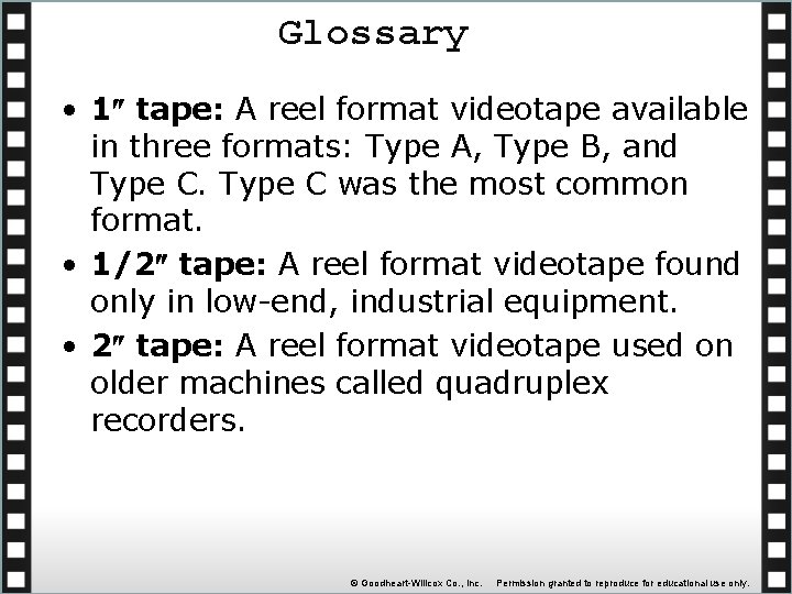 Glossary • 1 tape: A reel format videotape available in three formats: Type A,