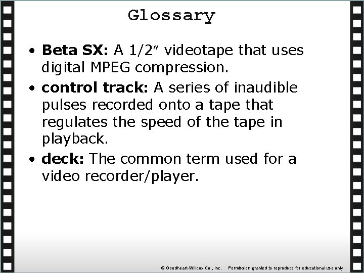 Glossary • Beta SX: A 1/2 videotape that uses digital MPEG compression. • control