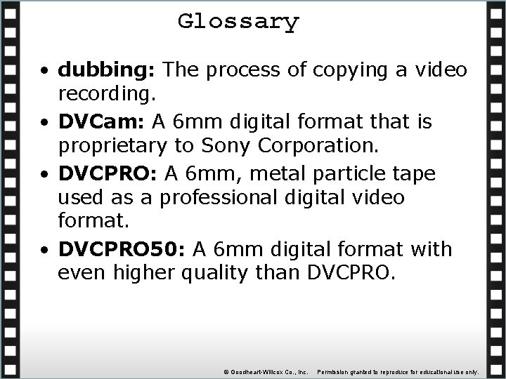 Glossary • dubbing: The process of copying a video recording. • DVCam: A 6