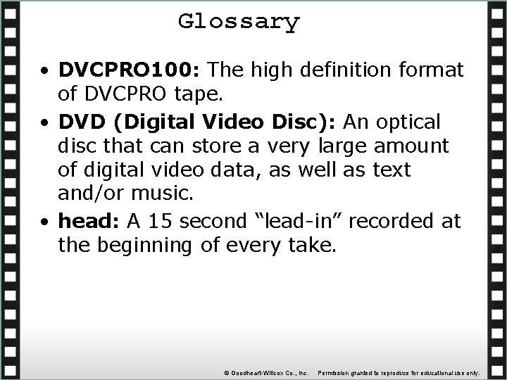 Glossary • DVCPRO 100: The high definition format of DVCPRO tape. • DVD (Digital